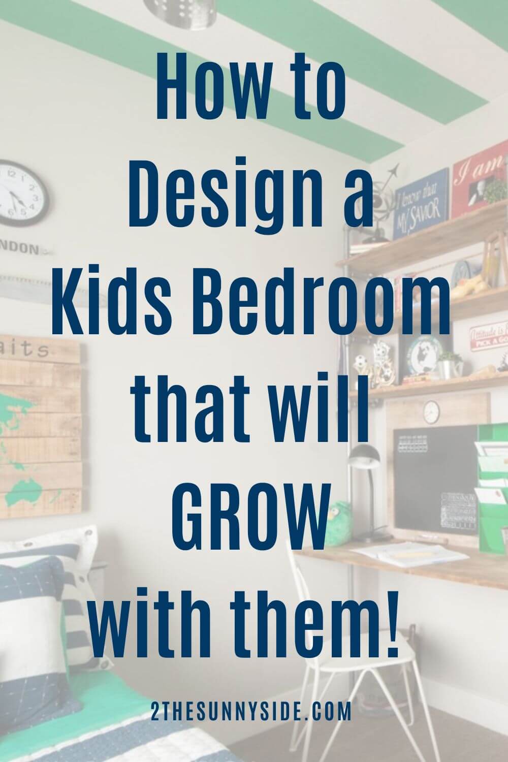 How to Design a Kids Bedroom that Grows with Them Sunny Side Design