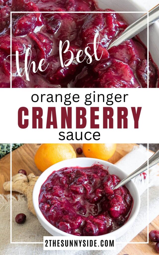 Pin image for the Best Cranberry Sauce Recipe with Orange and Ginger, two images of homemade cranberry sauce.