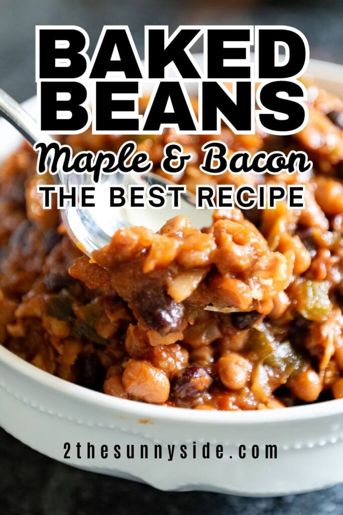 Pinterest image: Homemade Baked Beans with Maple and Bacon, The Best Recipe.