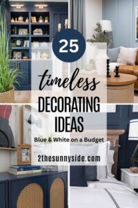 Pinterest collage image for Timeless decorating ideas, blue and white on a budget. Images include blue built in book shelves with a white mantle surround, blue accent wall, leather sofa with oak trim, oak coffee table with ottomans blue and white accessories. Blue console table with blue and white frame and accessories, blue and white bedding on a wood frame bed against a navy blue wall, white lampshade embellished with blue grosgrain ribbon.